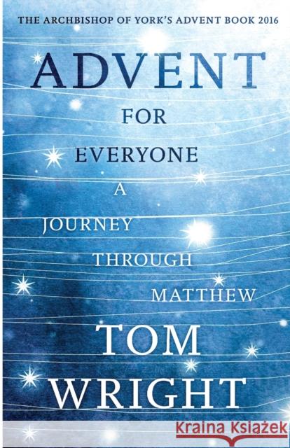 Advent For Everyone: A Journey Through Matthew Tom Wright 9780281076215 SPCK
