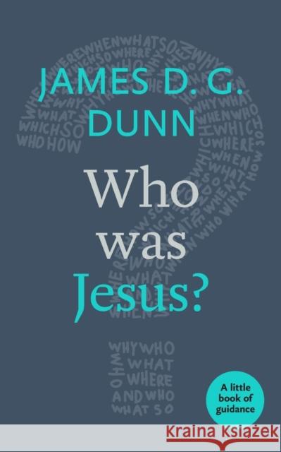 Who Was Jesus? A Little Book of Guidance Dunn, James D. G. 9780281076604