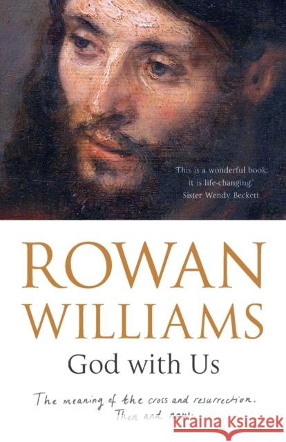 God With Us: The Meaning of The Cross and Resurrection - Then and Now Williams, Dr. Rowan 9780281076642 SPCK Publishing