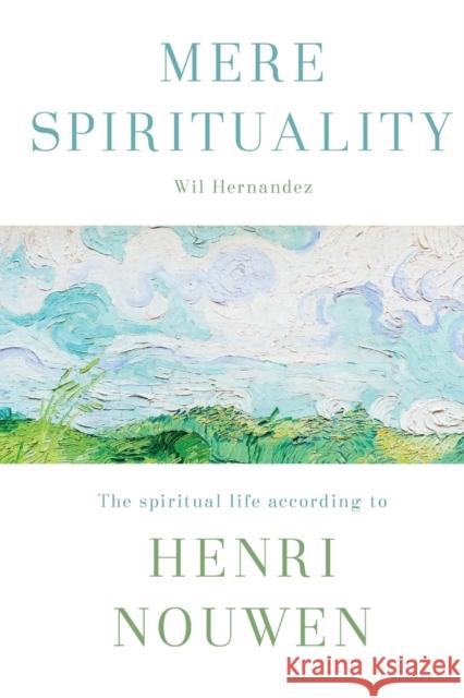Mere Spirituality Hernandez, Wil 9780281076871