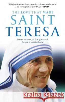 Love That Made Saint Teresa Secret Visions, Dark Nights and the Path to Sainthood Scott, David 9780281077052
