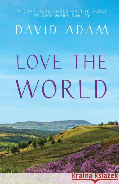 Love the World Adam, David 9780281077762