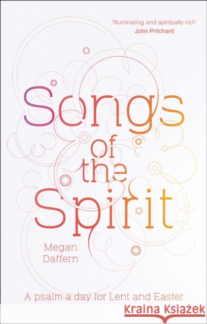 Songs of the Spirit: A Psalm a Day for Lent and Easter Daffern, Megan 9780281077960 