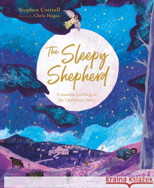 The Sleepy Shepherd: A Timeless Retelling of the Christmas Story Stephen Cottrell Chris Hagan 9780281078028 Society for Promoting Christian Knowledge