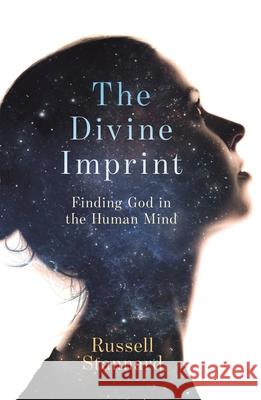 The Divine Imprint: Finding God in the Human Mind Stannard, Russell 9780281078103