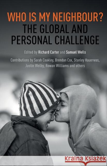 Who Is My Neighbour?: The Global and Personal Challenge Carter, Richard 9780281078400 Society for Promoting Christian Knowledge