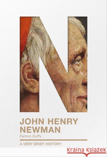 John Henry Newman: A Very Brief History Eamon Duffy 9780281078592