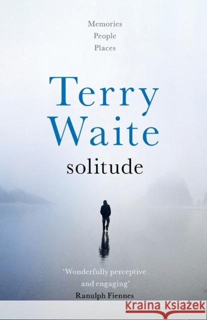 Solitude: Memories, People, Places Waite, Terry 9780281078813