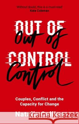 Out of Control: Couples, Conflict and the Capacity for Change Natalie Collins 9780281078905 SPCK Publishing