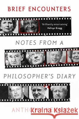 Brief Encounters: Notes from a Philosopher's Diary Anthony Kenny 9780281079209