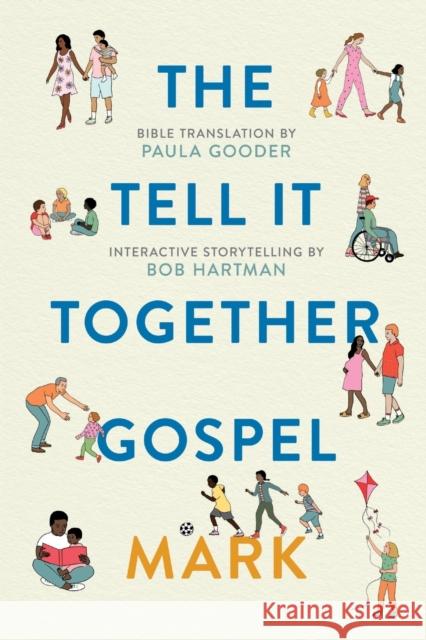 The Tell-It-Together Gospel: Mark: Bible Translation by Paula Gooder; Interactive Storytelling Tips by Bob Hartman Gooder, Paula 9780281079223 SPCK Publishing