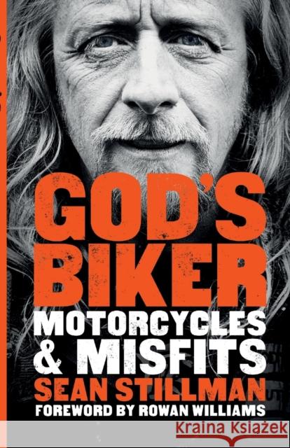 God's Biker: Motorcycles and Misfits Sean Stillman 9780281079438