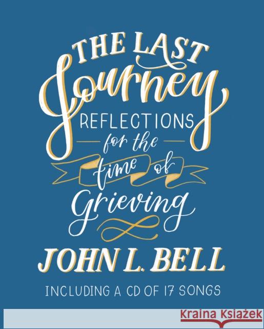 Last Journey Reflections for the Time of Grieving Bell, John L. 9780281080021 