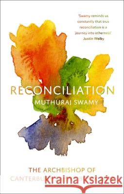 Reconciliation: The Archbishop of Canterbury's Lent Book 2019 Muthuraj Swamy 9780281080083 SPCK Publishing