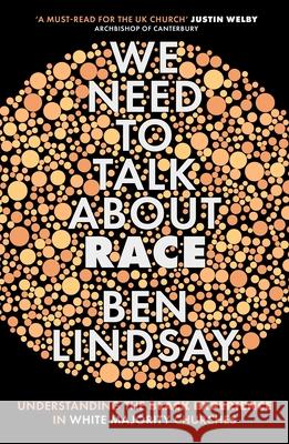 We Need to Talk about Race: Understanding the Black Experience in White Majority Churches Ben Lindsay 9780281080175