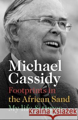 Footprints in the African Sand: My Life and Times Michael Cassidy 9780281081011