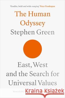 The Human Odyssey: East, West and the Search for Universal Values Stephen Green 9780281081134
