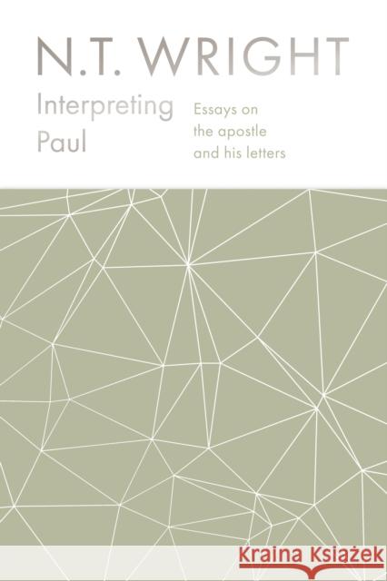 Interpreting Paul: Essays on the Apostle and his Letters N.T. Wright 9780281081288 SPCK Publishing