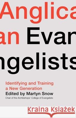Anglican Evangelists: Identifying and Training a New Generation Rt Revd Martyn Snow 9780281083640 SPCK Publishing