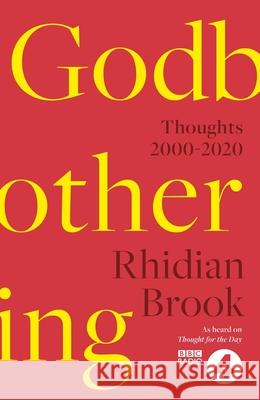 Godbothering: Thoughts, 2000-2020 - As heard on 'Thought for the Day' on BBC Radio 4 Rhidian (Reader) Brook 9780281083893 SPCK Publishing