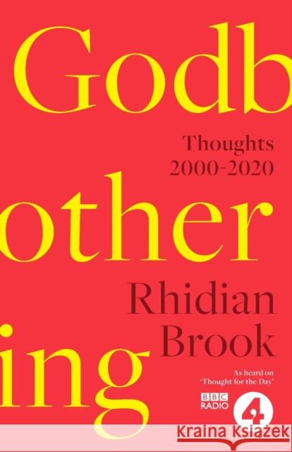 Godbothering: Thoughts, 2000-2020 - As heard on 'Thought for the Day' on BBC Radio 4 Rhidian (Reader) Brook 9780281083893 SPCK Publishing