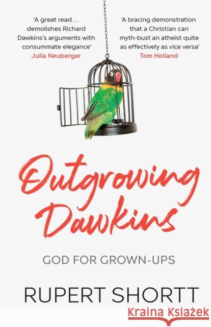 Outgrowing Dawkins: God for Grown-Ups Rupert Shortt 9780281084104