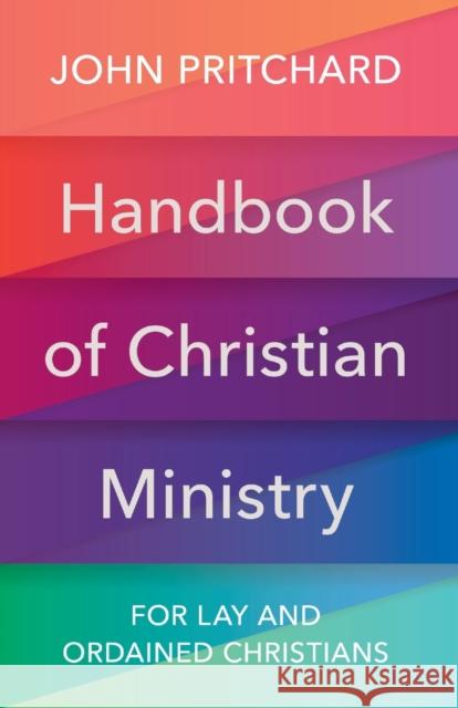 Handbook of Christian Ministry: For Lay and Ordained Christians John Pritchard 9780281084395