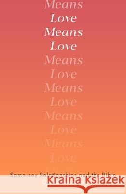 Love Means Love: Same-sex Relationships and the Bible David Runcorn 9780281084418 SPCK Publishing