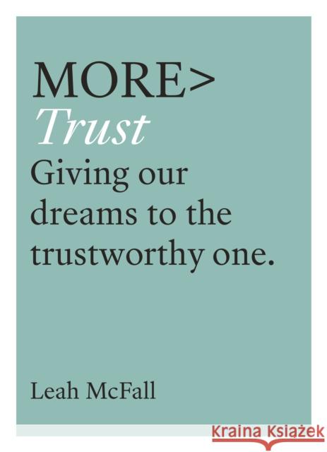 More Trust: Giving Our Dreams to the Trustworthy One McFall, Leah 9780281084562 SPCK Publishing