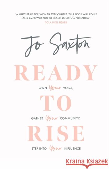 Ready to Rise: Own Your Voice, Gather Your Community, Step into Your Influence Jo Saxton 9780281084609 SPCK Publishing