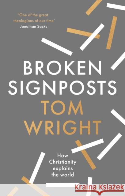 Broken Signposts: How Christianity Explains the World Tom Wright 9780281084937 SPCK Publishing