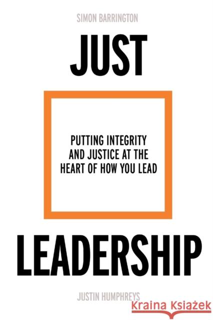 Just Leadership: Putting Integrity and Justice at the Heart of How You Lead BARRINGTON  SIMON 9780281085538 SPCK
