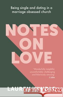 Notes on Love: Being Single and Dating in a Marriage Obsessed Church WINDLE  LAUREN 9780281085552