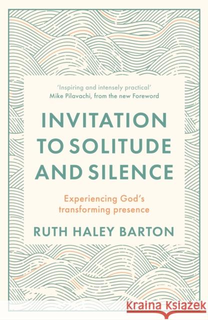 Invitation to Solitude and Silence: Experiencing God's Transforming Presence Ruth Haley Barton 9780281085781