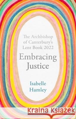 Embracing Justice: The Archbishop of Canterbury's Lent Book 2022 Isabelle Hamley 9780281086542 SPCK Publishing