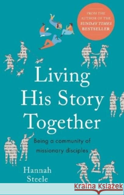 Living His Story Together: Being a Community of Missionary Disciples Hannah Steele 9780281087266 SPCK Publishing