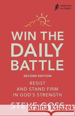 Win the Daily Battle, Second Edition: Resist and Stand Firm in God's Strength Goss, Steve 9780281087570 SPCK Publishing