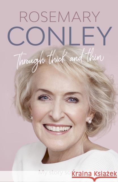 Through Thick and Thin: My Story So Far Rosemary Conley CBE 9780281087617