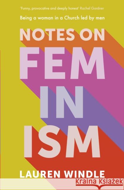 Notes on Feminism: Being a woman in a Church led by men Lauren Windle 9780281087679 SPCK Publishing