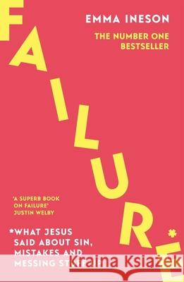 Failure: What Jesus Said About Sin, Mistakes and Messing Stuff Up Emma Ineson 9780281087846 SPCK Publishing
