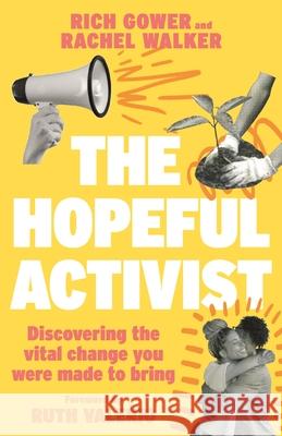 The Hopeful Activist: Discovering the vital change you were made to bring Rachel Walker 9780281088249