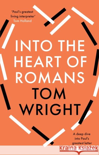 Into the Heart of Romans: A Deep Dive into Paul's Greatest Letter Tom Wright 9780281089840 SPCK Publishing