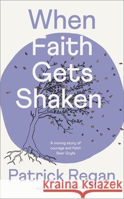 When Faith Gets Shaken: Third Edition Patrick Regan 9780281089901