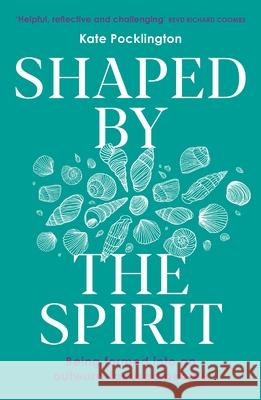 Shaped By the Spirit: Being formed into an outward-focused people Kate Pocklington 9780281090402 SPCK Publishing