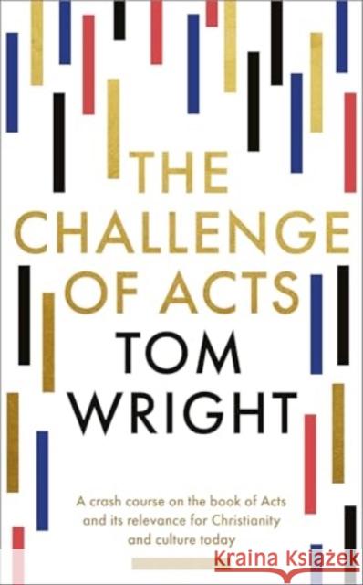 The Challenge of Acts Tom Wright 9780281090587 SPCK Publishing