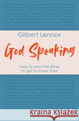 God Speaking: How to Read the Bible to Get to Know God Gilbert Lennox 9780281092130 SPCK Publishing
