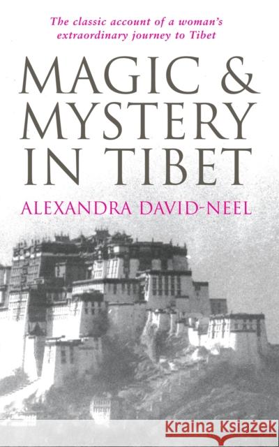 Magic and Mystery in Tibet Alexandra David-Neel 9780285637924