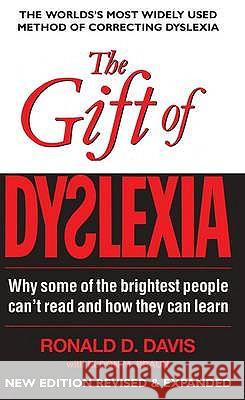 The Gift of Dyslexia: Why Some of the Brightest People Can't Read and How They Can Learn Ronald Davis 9780285638730