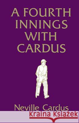 A Fourth Innings with Cardus Neville Cardus 9780285640184 Souvenir Press