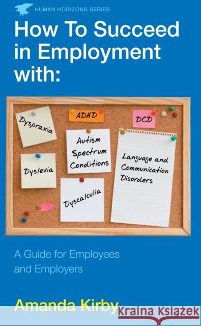 How to Succeed in Employment with Specific Learning Difficulties : A Guide for Employees and Employers Amanda Kirby 9780285642461 SOUVENIR PRESS